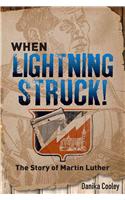 When Lightning Struck!: The Story of Martin Luther
