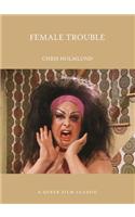 Female Trouble: A Queer Film Classic