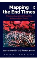 Mapping the End Times: American Evangelical Geopolitics and Apocalyptic Visions