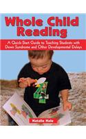 Whole Child Reading: A Quick-Start to Teaching Students with Down Syndrome and Other Developmental Delays