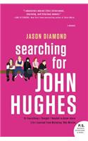Searching for John Hughes: Or Everything I Thought I Needed to Know about Life I Learned from Watching '80s Movies