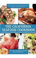 The California Seafood Cookbook: A Cook's Guide to the Fish and Shellfish of California, the Pacific Coast, and Beyond