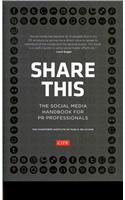 Share This: The Social Media Handbook for PR Professionals