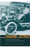 In the Shadow of Detroit: Gordon M. McGregor, Ford of Canada, and Motoropolis