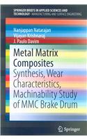 Metal Matrix Composites: Synthesis, Wear Characteristics, Machinability Study of MMC Brake Drum