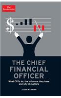 The Chief Financial Officer: What CFOs Do, the Influence They Have, and Why It Matters