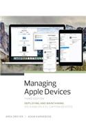 Managing Apple Devices: Deploying and Maintaining IOS 9 and OS X El Capitan Devices