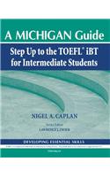 A Michigan Guide: Step Up to the TOEFL iBT for Intermediate Students: Developing Essential Skills [With CD (Audio)]