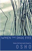 When the Shoe Fits: Stories of the Taoist Mystic Chuang Tzu
