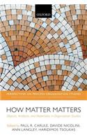 How Matter Matters: Objects, Artifacts, and Materiality in Organization Studies