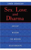 Sex, Love, and Dharma: Ancient Wisdom for Modern Relationships