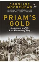 Priam S Gold: Schliemann and the Lost Treasures of Troy