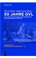 50 Jahre Gvl: 50 Jahre Kollektive Rechtewahrnehmung Der Leistungsschutzrechte