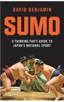Sumo: A Thinking Fan's Guide to Japan's National Sport