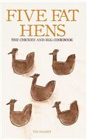 Five Fat Hens: The Chicken and Egg Cookbook