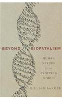 Beyond Biofatalism: Human Nature for an Evolving World