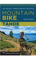 Mountain Bike Tahoe: 50 Select Singletrack Routes