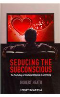 Seducing the Subconscious: The Psychology of Emotional Influence in Advertising