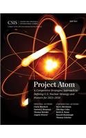 Project Atom: A Competitive Strategies Approach to Defining U.S. Nuclear Strategy and Posture for 2025 2050