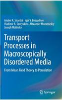 Transport Processes in Macroscopically Disordered Media: From Mean Field Theory to Percolation