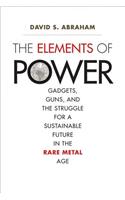 The Elements of Power: Gadgets, Guns, and the Struggle for a Sustainable Future in the Rare Metal Age