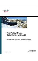 The Policy Driven Data Center with ACI: Architecture, Concepts, and Methodology