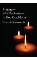 Praying with the Saints to God Our Mother