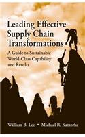 Leading Effective Supply Chain Transformations: A Guide to Sustainable World-Class Capability and Results
