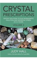 Crystal Prescriptions: Crystal Solutions to Electromagnetic Pollution and Geopathic Stress an A-Z Guide