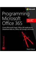 Programming Microsoft Office 365 (Includes Current Book Service): Covers Microsoft Graph, Office 365 Applications, Sharepoint Add-Ins, Office 365 Grou