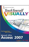 Teach Yourself Visually Microsoft Office Access 2007