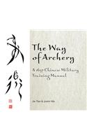 Way of Archery: a 1637 Chinese Military Training Manual