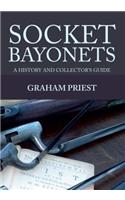 Socket Bayonets: A History and Collector's Guide