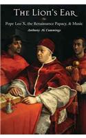 The Lion's Ear: Pope Leo X, the Renaissance Papacy, and Music