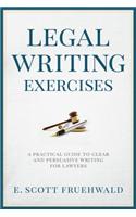 Legal Writing Exercises: A Practical Guide to Clear and Persuasive Writing for Lawyers