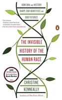 The Invisible History of the Human Race: How DNA and History Shape Our Identities and Our Futures