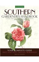 Southern Gardener's Handbook: Your Complete Guide: Select, Plan, Plant, Maintain, Problem-Solve - Alabama, Arkansas, Georgia, Kentucky, Louisiana, M