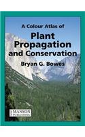 A Colour Atlas of Plant Propagation and Conservation