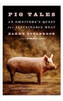 Pig Tales: An Omnivores Quest for Sustainable Meat