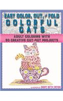 Easy Cut, Color, and Fold Colorful Cats: Adult Coloring with 30 Creative Cut-Out Projects