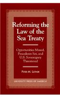 Reforming the Law of the Sea Treaty: Opportunities Missed, Precedents Set, and U.S. Sovereignty Threatened