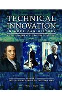 Technical Innovation in American History [3 Volumes]: An Encyclopedia of Science and Technology