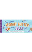 You Are the Peanut Butter to My Jelly: Lunch Box Notes for the Best Kid Ever