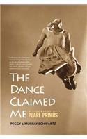 The Dance Claimed Me: A Biography of Pearl Primus