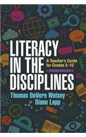 Literacy in the Disciplines: A Teacher's Guide for Grades 5-12