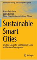 Sustainable Smart Cities: Creating Spaces for Technological, Social and Business Development