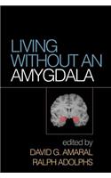 Living Without an Amygdala