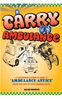 Carry on Ambulance: True Stories of Ambulance Service Antics from the 1960s to the Present Day
