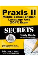 Praxis II Middle School English Language Arts (5047) Exam Secrets: Praxis II Test Review for the Praxis II: Subject Assessments