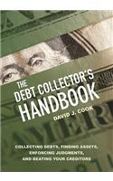 The Debt Collector's Handbook: Collecting Debts, Finding Assets, Enforcing Judgments, and Beating Your Creditors